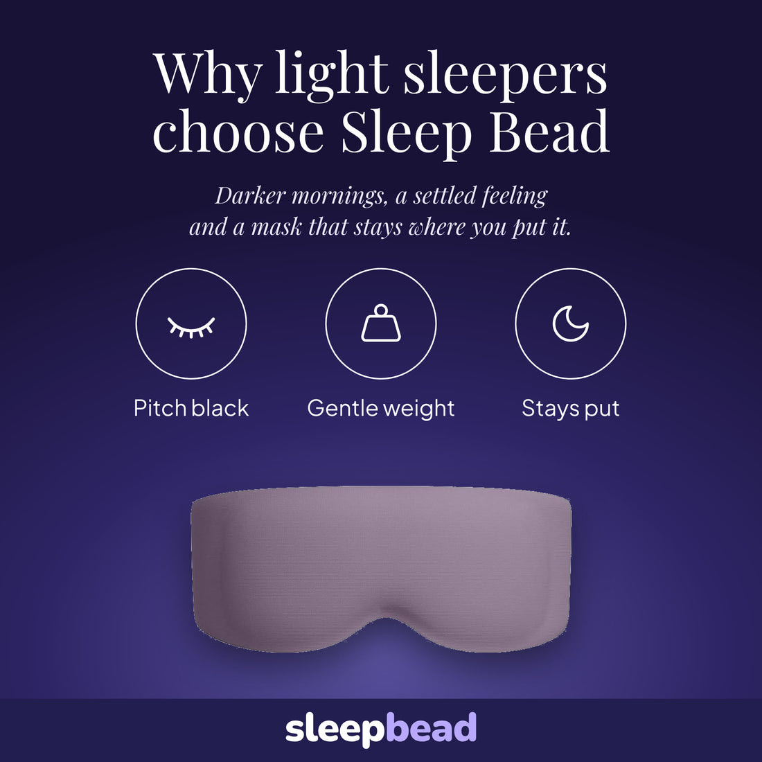 Why light sleepers choose Sleep Bead: pitch black, gentle weight, stays put